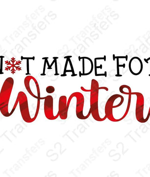 Not Made For Winter