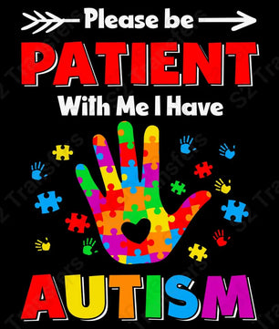 Please Be Patient With Me I Have Autism Hand