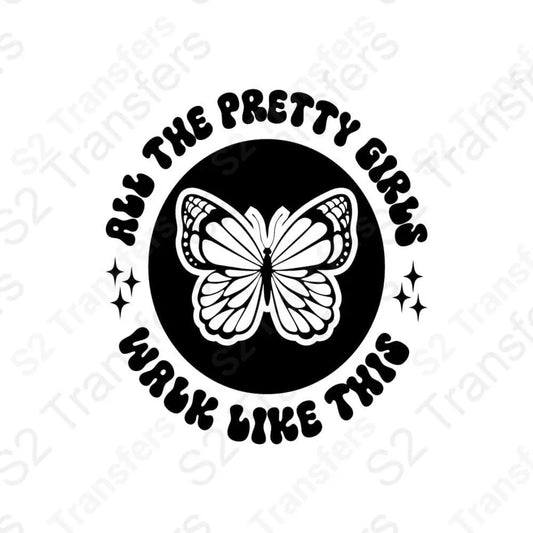 Pretty Girls Walk Like This Butterfly