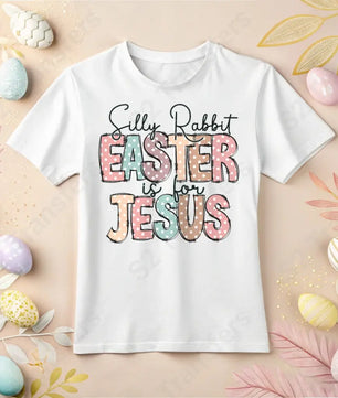 Silly Rabbit Easter Is For Jesus - DTF Transfer DTF Transfer