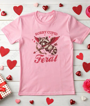 Sorry Cupid I’ve Been Feral - DTF Transfer DTF Transfer