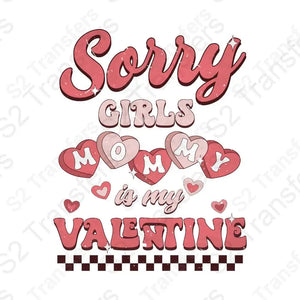 Sorry Girls Mommy Is My Valentine