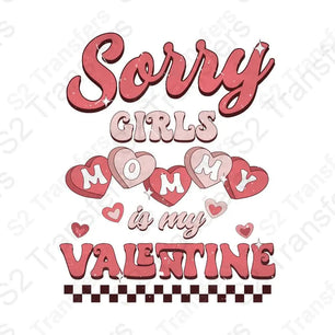 Sorry Girls Mommy Is My Valentine