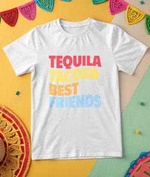 Tequila Tacos & Best Friends- DTF Transfer DTF Transfer