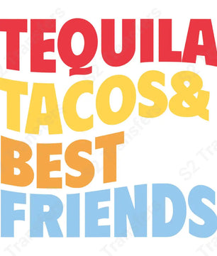Tequila Tacos & Best Friends- DTF Transfer DTF Transfer
