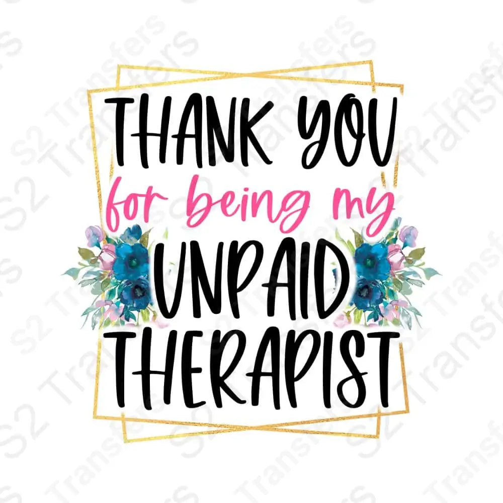 Thank You Unpaid Therapist