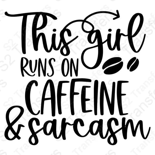This Girl Runs On Caffeine & Sarcasm