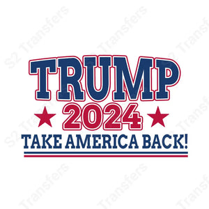 Trump 2024 - Take America Back! - DTF Transfer DTF Transfer