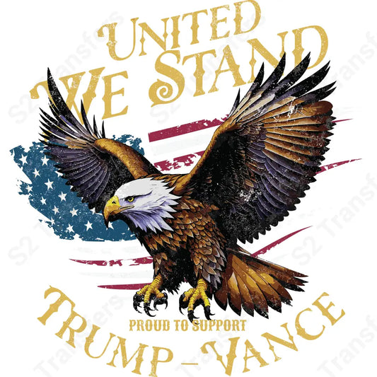 Trump United We Stand Proud To Support - DTF Transfer DTF Transfer