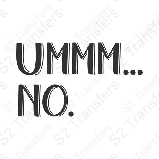 Ummm No