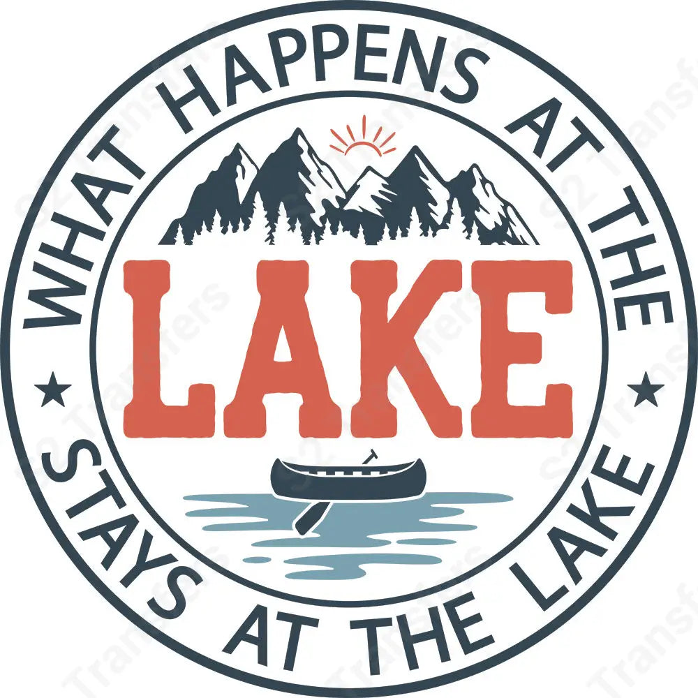 What Happens At The Lake - DTF Transfer DTF Transfer