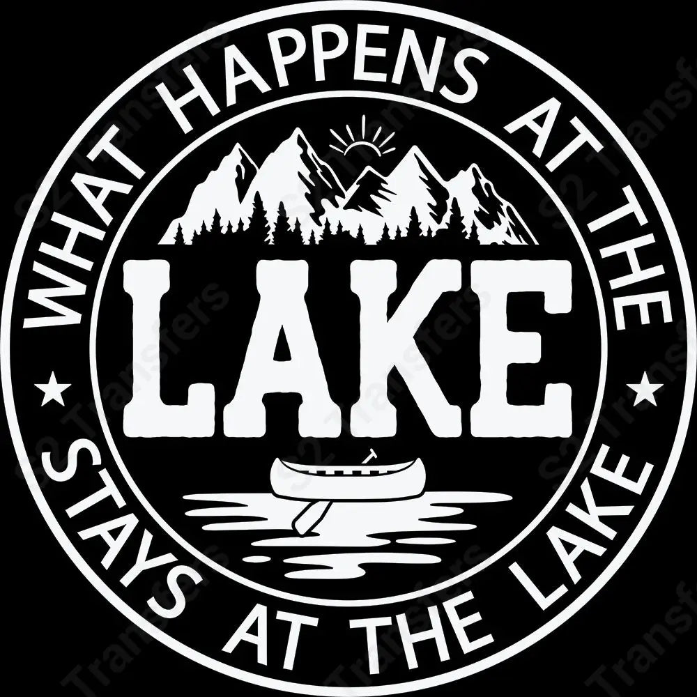 What Happens At The Lake White - DTF Transfer DTF Transfer